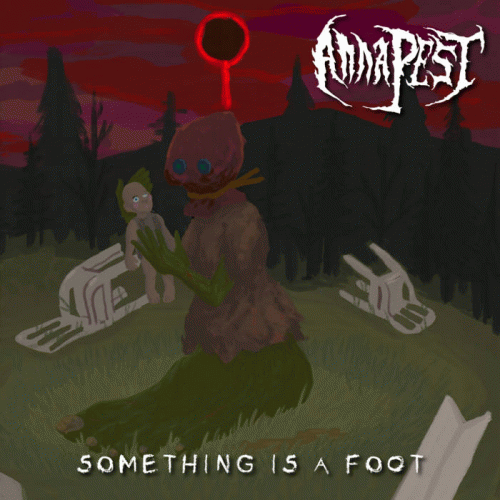 Anna Pest : Something Is a Foot